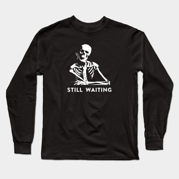 Still Waiting Meme Long Sleeve T-Shirt by ballhard